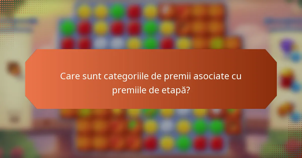 Care sunt categoriile de premii asociate cu premiile de etapă?