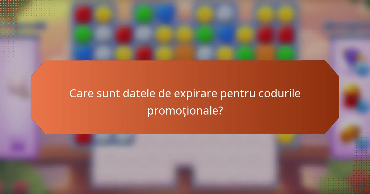 Care sunt datele de expirare pentru codurile promoționale?