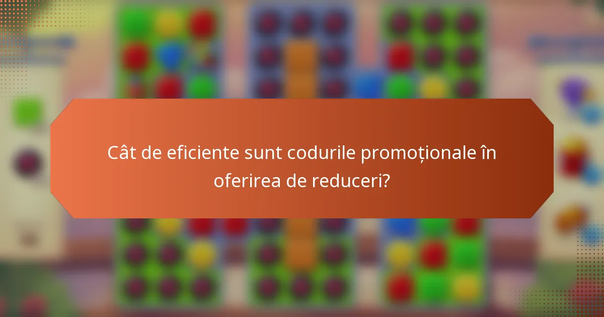 Cât de eficiente sunt codurile promoționale în oferirea de reduceri?