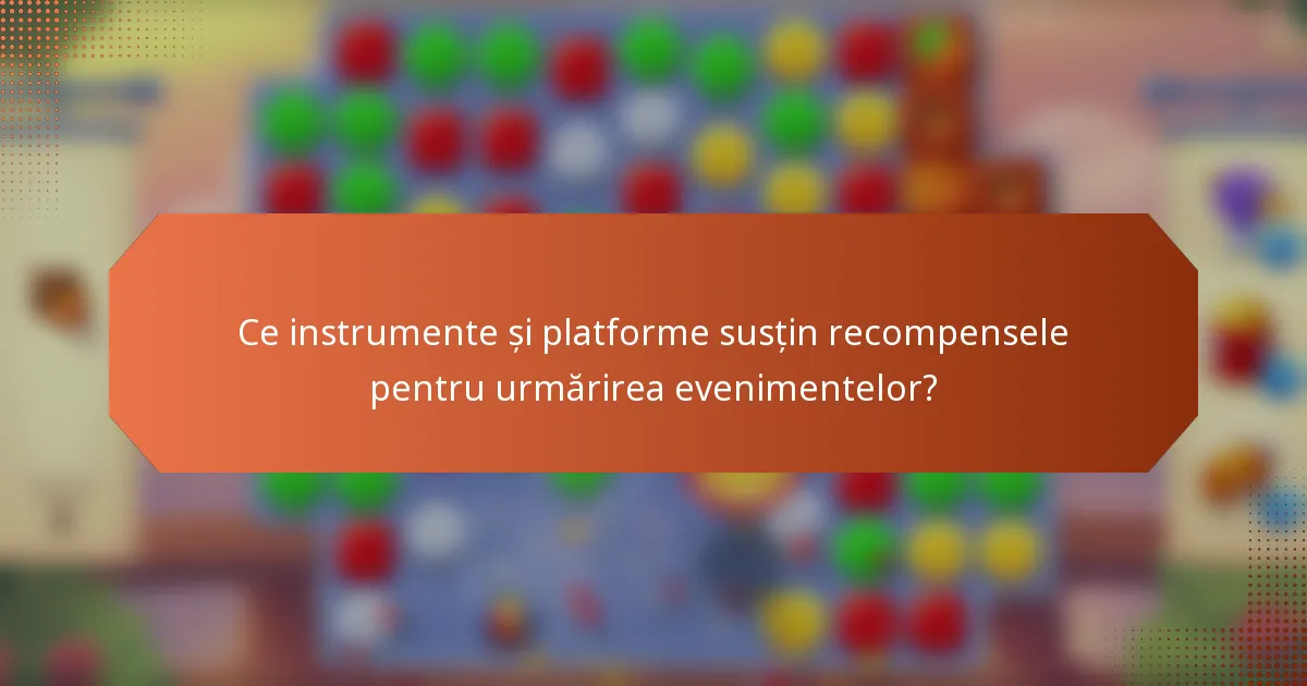 Ce instrumente și platforme susțin recompensele pentru urmărirea evenimentelor?