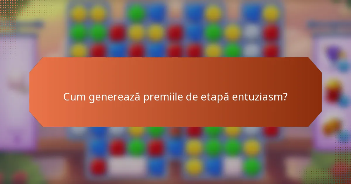 Cum generează premiile de etapă entuziasm?