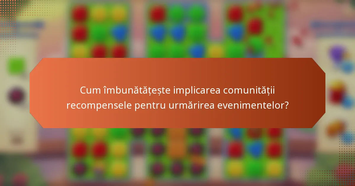 Cum îmbunătățește implicarea comunității recompensele pentru urmărirea evenimentelor?