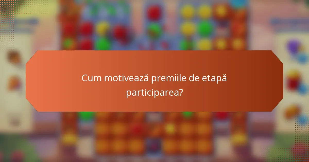 Cum motivează premiile de etapă participarea?