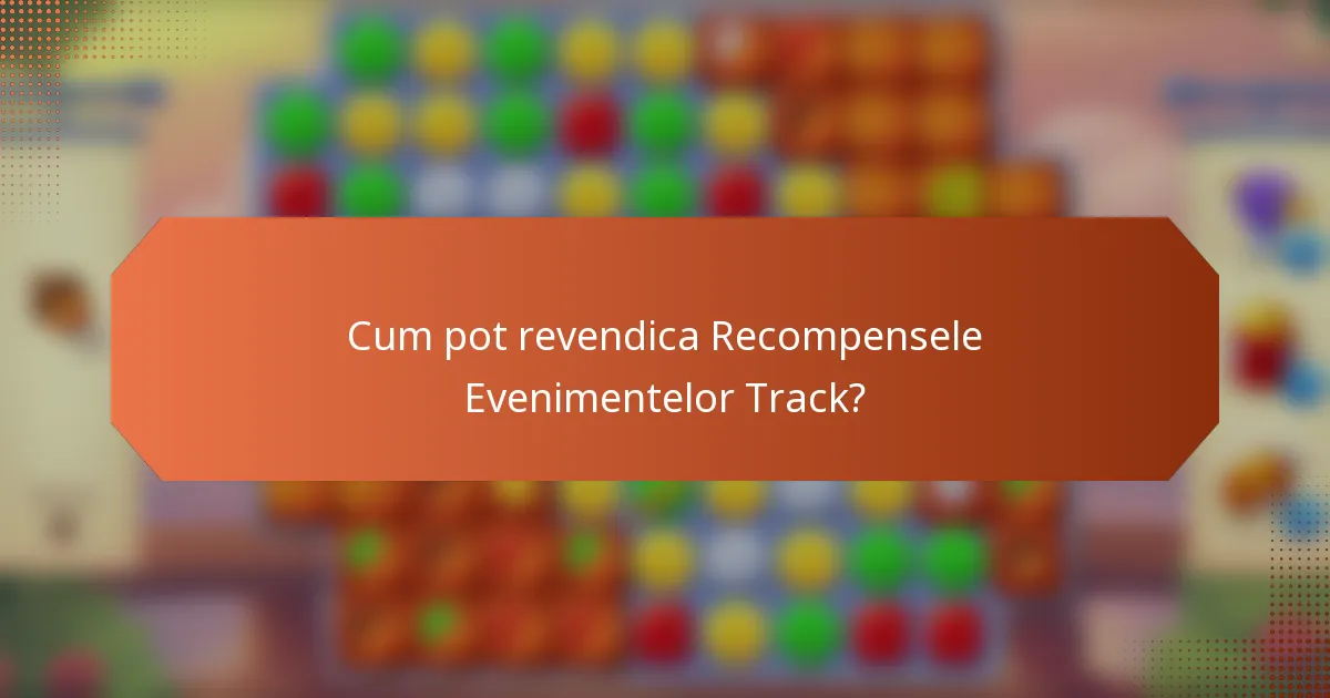 Cum pot revendica Recompensele Evenimentelor Track?