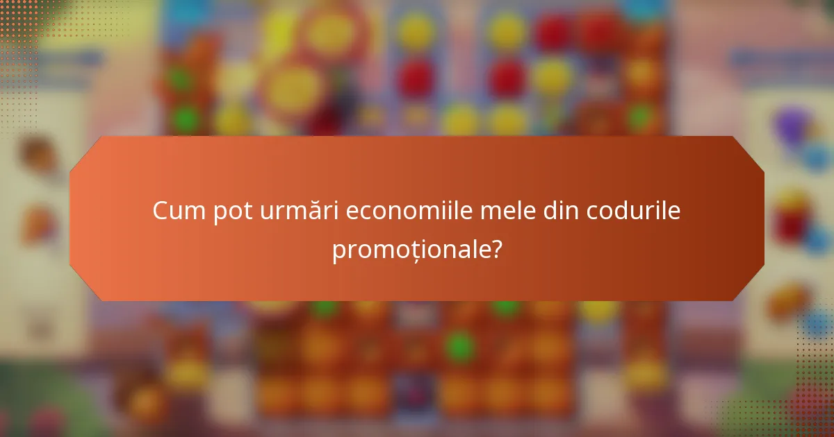 Cum pot urmări economiile mele din codurile promoționale?