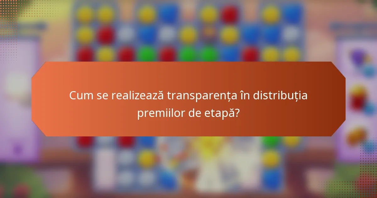 Cum se realizează transparența în distribuția premiilor de etapă?