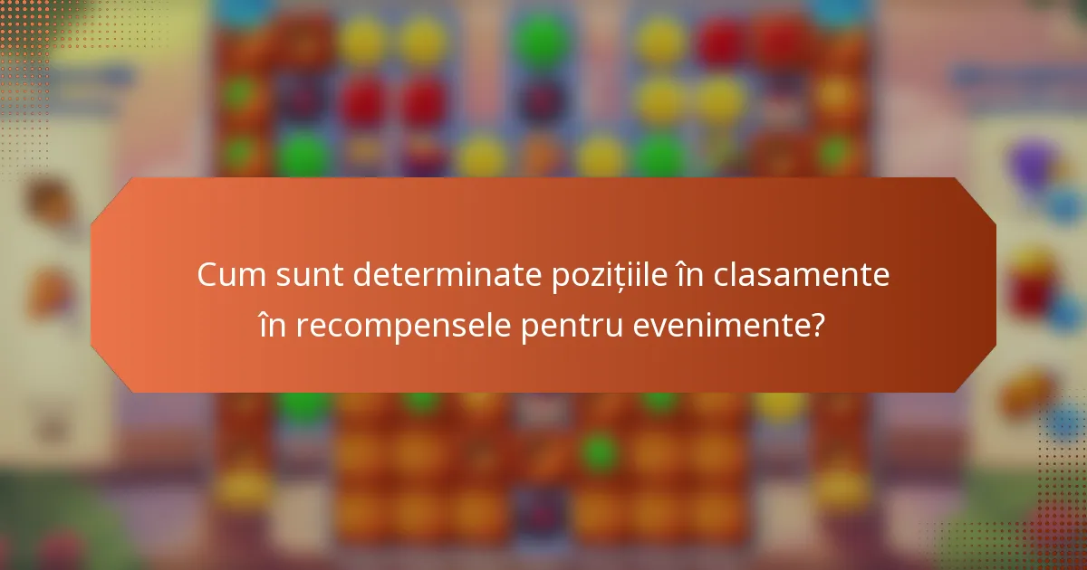 Cum sunt determinate pozițiile în clasamente în recompensele pentru evenimente?