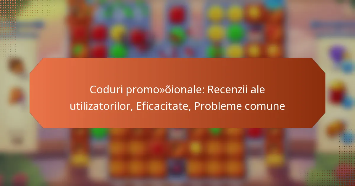 Coduri promoționale: Recenzii ale utilizatorilor, Eficacitate, Probleme comune