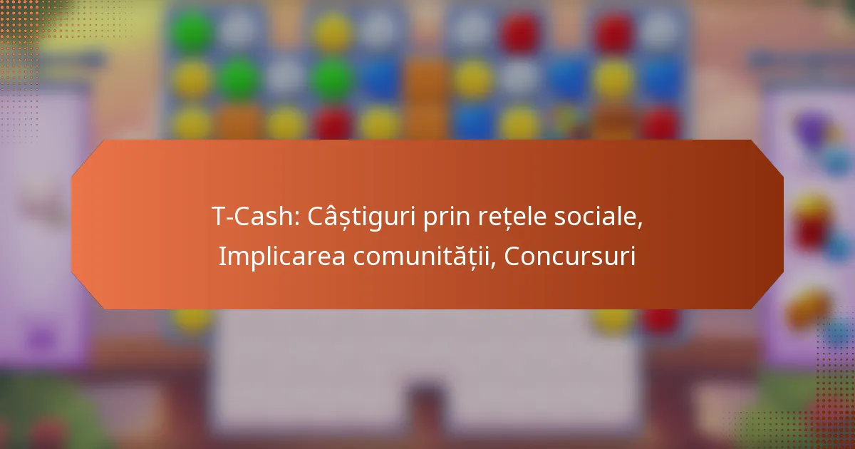 T-Cash: Câștiguri prin rețele sociale, Implicarea comunității, Concursuri